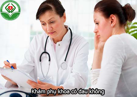 Khám phụ khoa có đau không